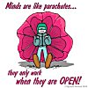 Minds are like parachutes Minds are like parachutes