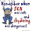 Remember when sex was safe... Remember when sex was safe...