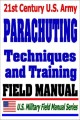 21st Century U.S. Army Parachuting Techniques and Training (FM 57-220)